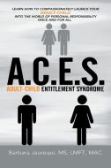 A.C.E.S. - Adult-Child Entitlement Syndrome di Barbara Jaurequi MS Lmft Mac edito da AuthorHouse