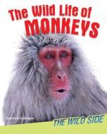 The Wild Life of Monkeys di Camilla De La Bedoyere, Camilla De La Baedoyaere edito da Windmill Books