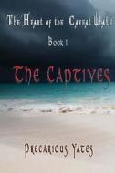 The Captives: The Heart of the Caveat Whale di Precarious Yates edito da Createspace