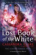 The Lost Book of the White di Cassandra Clare, Wesley Chu edito da MARGARET K MCELDERRY BOOKS