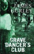 Grave Dancer's Club di James Gurley edito da Createspace