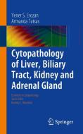 Cytopathology of Liver, Biliary Tract, Kidney and Adrenal Gland di Yener S. Erozan, Armanda Tatsas edito da Springer-Verlag GmbH