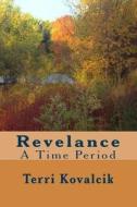 Revelance: A Time Period di Mrs Terri Kovalcik edito da Createspace