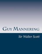 Guy Mannering di Walter Scott, Sir Walter Scott edito da Createspace