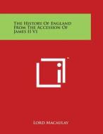 The History of England from the Accession of James II V1 di Lord Macaulay edito da Literary Licensing, LLC