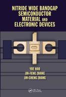 Nitride Wide Bandgap Semiconductor Material And Electronic Devices di Yue Hao, Jin Feng Zhang, Jin Cheng Zhang edito da Taylor & Francis Inc