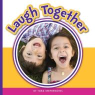 Laugh Together di Tora Stephenchel edito da CHILDS WORLD