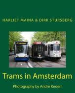 Trams in Amsterdam: Photography by Andre Knoerr di Dirk Stursberg edito da Createspace