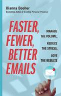 Faster, Fewer, Better Emails di Dianna Booher edito da Berrett-Koehler Publishers