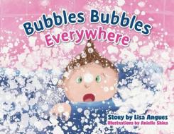Bubbles Bubbles Everywhere di Angues Lisa Angues edito da Friesenpress