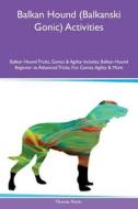 Balkan Hound (Balkanski Gonic) Activities Balkan Hound Tricks, Games & Agility Includes di Thomas Poole edito da Global Pet Care International