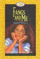 Fangs and Me di Rachna Gilmore edito da FITZHENRY & WHITESIDE