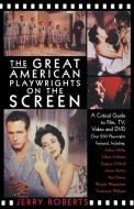 The Great American Playwrights on the Screen di Jerry Roberts edito da Rowman & Littlefield