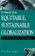 In Search of an Equitable, Sustainable Globalization di A. Coskun Samli, Unknown edito da Quorum Books
