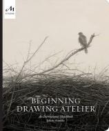 Beginning Drawing Atelier di Juliette Aristides edito da Monacelli Press