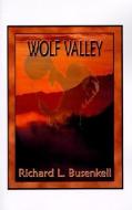 Wolf Valley di Richard L. Busenkell edito da AUTHORHOUSE