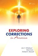 Exploring Corrections in America di John T. Whitehead, Mark Jones, Michael C. Braswell edito da ANDERSON PUB CO