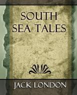 South Sea Tales di Jack London edito da Book Jungle