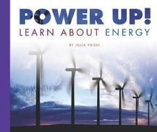 Power Up!: Learn about Energy di Julia Vogel edito da Child's World