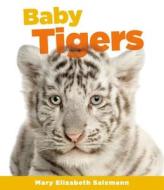 Baby Tigers di Mary Elizabeth Salzmann edito da SandCastle