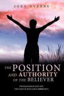 The Position and Authority of the Believer di Jorn Overby edito da XULON PR