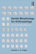 Dental Morphology for Anthropology di Heather J. H. Edgar edito da Left Coast Press Inc