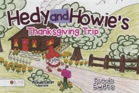 Hedy and Howie's Thanksgiving Trip di Brenda Ewers edito da Tate Publishing Company