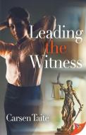 Leading the Witness di Carsen Taite edito da BOLD STROKES BOOKS