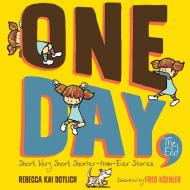 One Day, the End: Short, Very Short, Shorter-Than-Ever Stories di Rebecca Kai Dotlich edito da BOYDS MILLS PR