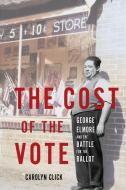 The Cost of the Vote di Carolyn Click edito da University of South Carolina Press