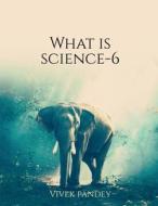 What is science?-6 di Vivek Pandey edito da HARPERCOLLINS 360