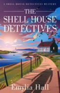 The Shell House Detectives di Emylia Hall edito da THOMAS & MERCER