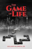 The Game of Life di William Hildreth edito da TRILOGY CHRISTIAN PUB