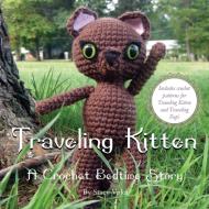 Traveling Kitten: A Crochet Bedtime Story di Stacy Vaka edito da LIGHTNING SOURCE INC