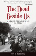 The Dead Beside Us: di Tony Doherty edito da The Mercier Press Ltd