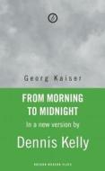 From Morning to Midnight di Georg Kaiser edito da Oberon Books