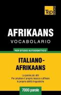 Vocabolario Italiano-Afrikaans Per Studio Autodidattico - 7000 Parole di Andrey Taranov edito da T&p Books Publishing Ltd
