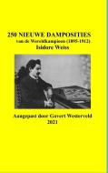 250 Nieuwe Damposities van de Wereldkampioen (1895-1912) Isidore Weiss. di Govert Westerveld edito da Lulu.com
