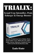 Trialix: Sexual Urge Intensifier, Penis Enlarger & Energy Booster: Increase Testosterone Level, Enlarge Penis, Enrich Mo di Luis Gate edito da INDEPENDENTLY PUBLISHED