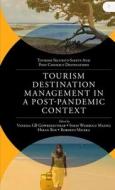 Tourism Destination Management in a Post-Pandemic Context: Global Issues and Destination Management Solutions edito da EMERALD GROUP PUB