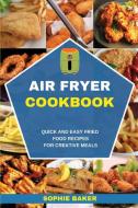 Air Fryer Cookbook di Baker Sophie Baker edito da Alice Tribastone