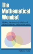 The Mathematical Wombat di Taylor Mathew Taylor edito da Feedaread.com