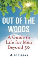 Out Of The Woods di Alan Heeks edito da Little, Brown Book Group