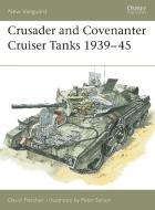The Crusader and Covenanter Cruiser Tanks 1939-45 di David Fletcher edito da Bloomsbury Publishing PLC
