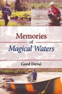 Memories Of Magical Waters di Gord Deval edito da Natural Heritage Books