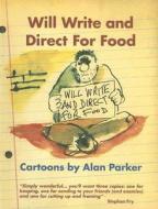Will Write And Direct For Food di Alan Parker edito da Southbank Publishing