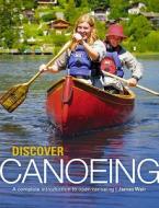 Discover Canoeing di James Weir edito da Pesda Press