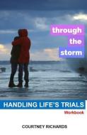 Through The Storm: Handling Life's Trials di Courtney Richards edito da LIGHTNING SOURCE INC