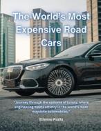 The World's Most Expensive Road Cars di Etienne Psaila edito da Independently Published