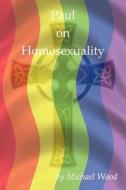 Paul on Homosexuality di Michael Wood edito da TUBI PUB LLC